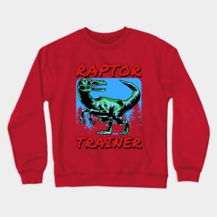 🦖 Raptor Trainer, Jurassic Velociraptor, Dinosaur Lover Crewneck Sweatshirt